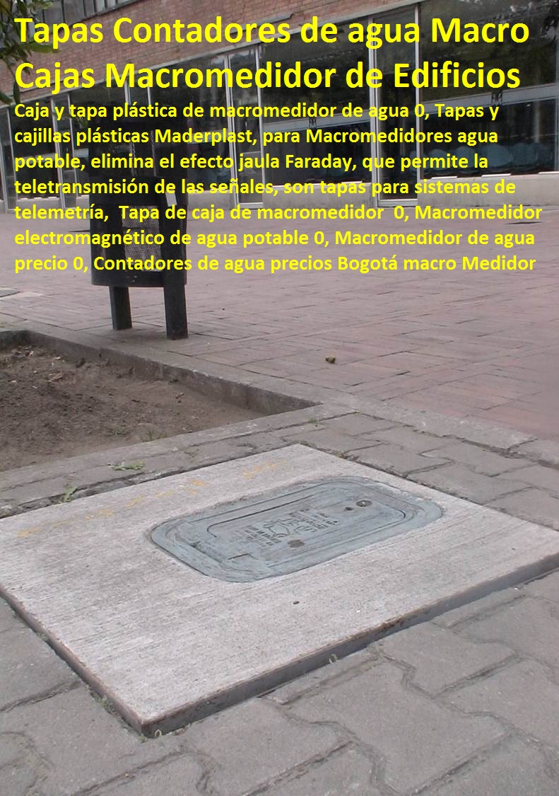 Caja y tapa plástica de macromedidor de agua 0, Tapa de caja de macromedidor 0, Macromedidor electromagnético de agua potable 0, Macromedidor de agua precio 0, Contadores de agua precios Bogotá macro Medidor Caja y tapa plástica de macromedidor de agua 0, Tapa de caja de macromedidor 0, Macromedidor electromagnético de agua potable 0, Macromedidor de agua precio 0, Contadores de agua precios Bogotá macro Medidor 00000 Caja y tapa plástica de macromedidor de agua 0, Tapa de caja de macromedidor 0, Macromedidor electromagnético de agua potable 0, Macromedidor de agua precio 0, Contadores de agua precios Bogotá macro Medidor